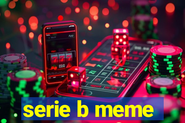 serie b meme